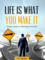 Life Is What You Make It: Seven Steps To Moving Forward