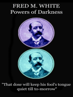 Powers of Darkness: "That dose will keep his fool's tongue quiet till to-morrow"