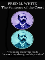 The Sentence of the Court: "The more money he made the more hopeless grew his position"