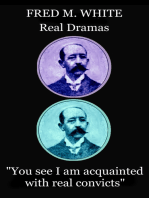 Real Dramas: "You see I am acquainted with real convicts"