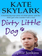 Dirty Little Dog: A Horrifying True Story of Child Abuse, and the Little Girl Who Couldn't Tell a Soul: Skylark Child Abuse True Stories
