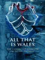 All That Is Wales: The Collected Essays of M. Wynn Thomas