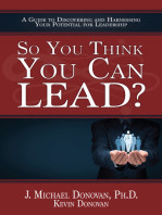 So You Think You Can LEAD? A Guide to Discovering and Harnessing Your Potential for Leadership