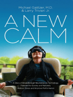 A New Calm: A Story of Breakthrough Neuroscience Technology Patented to Quickly and Naturally Reduce Stress and Improve Performance