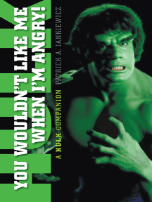 You Wouldn't Like Me When I'm Angry: A Hulk Companion by Patrick