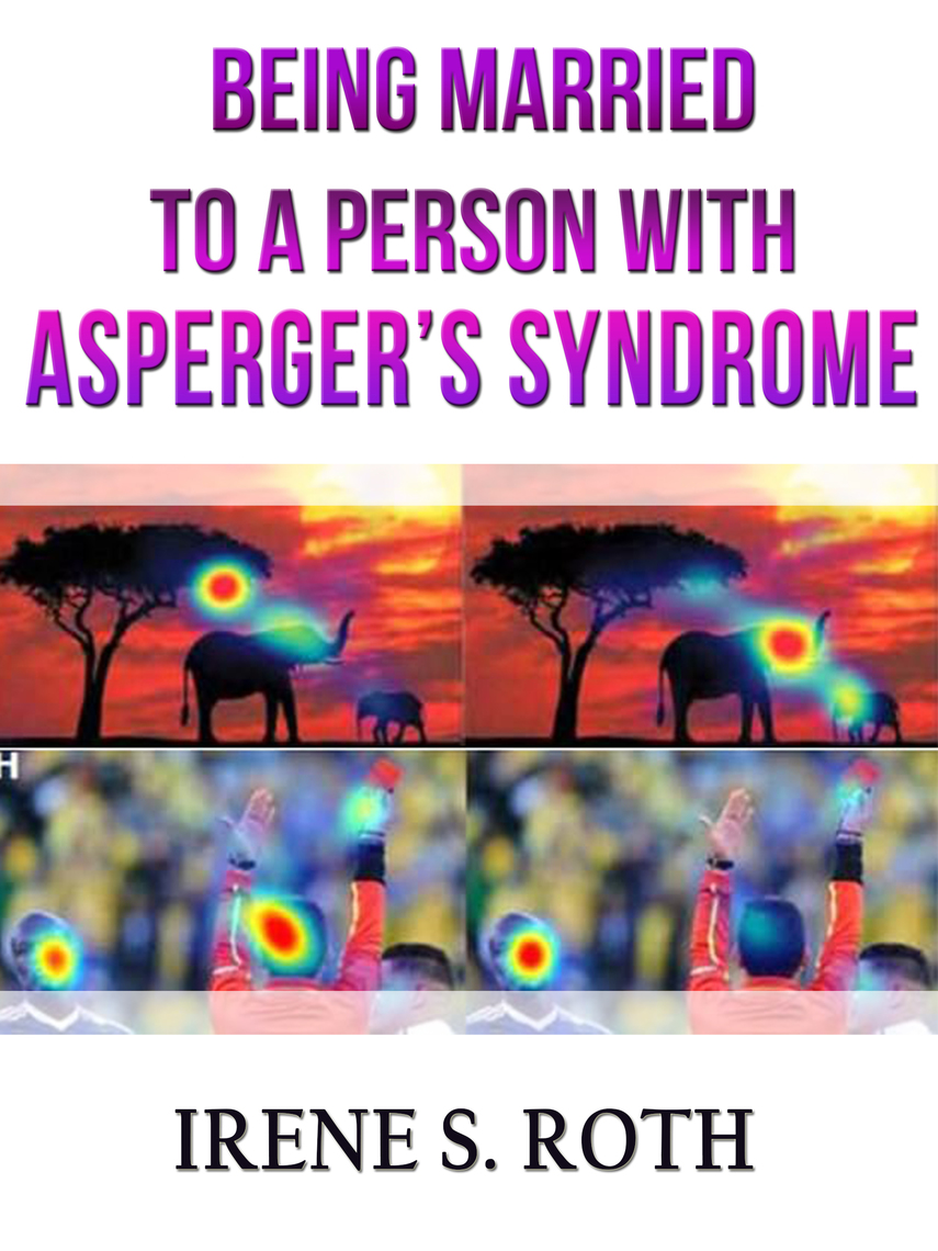 Being Married To a Person Who Has Aspergers Syndrome by Irene S