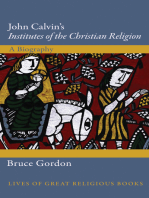 John Calvin's Institutes of the Christian Religion: A Biography
