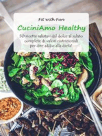 CuciniAmo Healthy: 50 ricette salutari dal dolce al salato complete di valori nutrizionali per dire addio alla dieta!