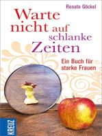 Warte nicht auf schlanke Zeiten: Ein Buch für starke Frauen