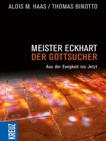 Meister Eckhart - der Gottsucher: Aus der Ewigkeit ins Jetzt