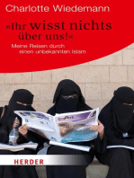 Ihr wisst nichts über uns!: Meine Reisen durch einen unbekannten Islam