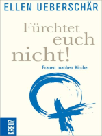 Fürchtet euch nicht!: Frauen machen Kirche