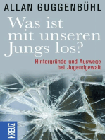 Was ist mit unseren Jungs los?: Hintergründe und Auswege bei Jugendgewalt