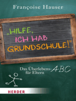 Hilfe, ich hab Grundschule!: Das Überlebens-ABC für Eltern