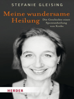 Meine wundersame Heilung: Die Geschichte einer Spontanheilung vom Krebs