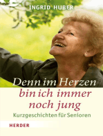 Denn im Herzen bin ich immer noch jung: Kurzgeschichten für Senioren