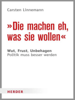 Die machen eh, was sie wollen: Wut, Frust, Unbehagen - Politik muss besser werden