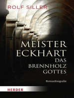Meister Eckhart - Das Brennholz Gottes: Romanbiografie