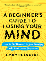 A Beginner's Guide to Losing Your Mind: How to Be "Normal" in Your Twenties with Anxiety and Depression