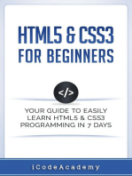 HTML5 & CSS3 For Beginners: Your Guide To Easily Learn HTML5 & CSS3 Programming in 7 Days