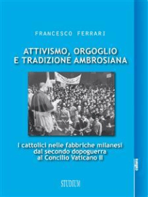 Attivismo, orgoglio e tradizione ambrosiana: I cattolici nelle fabbriche milanesi dal secondo dopoguerra al Concilio Vaticano II