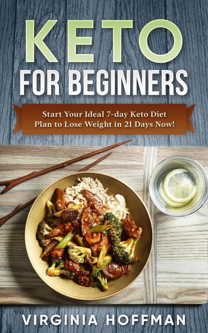 Keto For Beginners: Start Your Ideal 7-day Keto Diet Plan to Lose