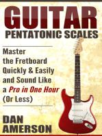 Pentatonic Scales: Master the Fretboard Quickly and Easily & Sound Like a Pro, In One Hour (or Less)