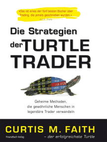 Die Strategien der Turtle Trader: Geheime Methoden, die gewöhnliche Menschen in legendäre Trader verwandeln