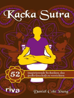 Kacka Sutra: 52 inspirierende Techniken, das große Geschäft zu verrichten