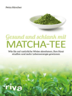 Gesund und schlank mit Matcha-Tee: Wie Sie auf natürliche Weise abnehmen, Ihre Haut straffen und mehr Lebensenergie gewinnen
