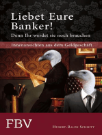 Liebet Eure Banker!: Denn ihr werdet sie noch brauchen