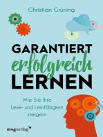 Garantiert erfolgreich lernen: Wie Sie Ihre Lese- und Lernfähigkeit steigern