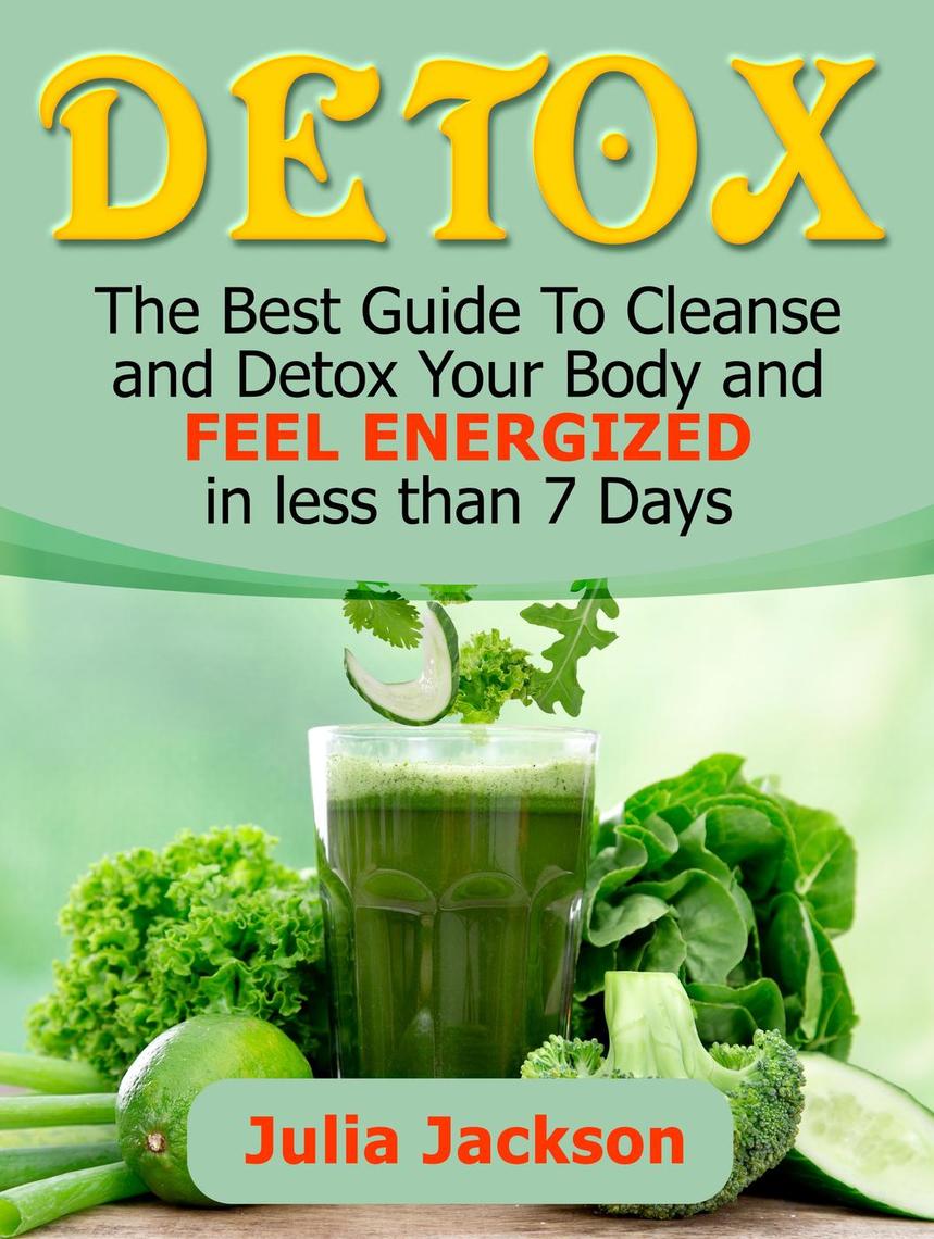Read Detox The Best Guide To Cleanse and Detox Your Body and Feel