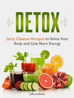 Detox: Juicy Cleanse Recipes to Detox Your Body and Gain More Energy