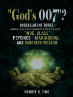 "God's 007"? Installment Three: Garbled Messages From Two "Woe- Class" Psychics Maria Duval And Baroness Voltaire
