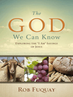 The God We Can Know: Exploring the "I Am" Sayings of Jesus