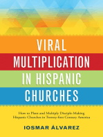 Viral Multiplication In Hispanic Churches: How to Plant and Multiply Disciple-Making Hispanic Churches in Twenty-first Century America