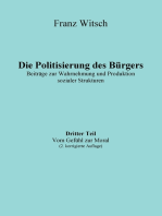 Die Politisierung des Bürgers, 3.Teil: Vom Gefühl zur Moral: Beiträge zur Wahrnehmung und Produktion sozialer Strukturen