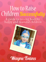 How to Raise Children Successfully: Parenting 101 (Parenting and Raising Kids)