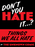 Things We All Hate: "Don't you Hate it...?"