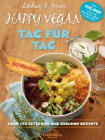 Happy Vegan Tag für Tag: In weniger als 30 Minuten auf dem Tisch - über 175 fettarme und gesunde Rezepte