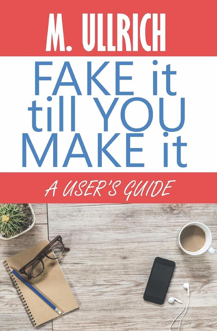 Read Fake It Till You Make It Online By M Ullrich Books
