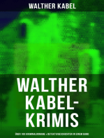 Walther Kabel-Krimis: Über 100 Kriminalromane & Detektivgeschichten in einem Band: Vier Tote, Moderne Verbrecher, Wer?!, Das graue Gespenst, Die Liebespost, Der Ring der Borgia…