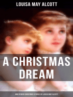 A Christmas Dream and Other Christmas Stories by Louisa May Alcott: Merry Christmas, What the Bell Saw and Said, Becky's Christmas Dream, The Abbot's Ghost