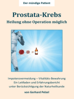 Prostata-Krebs - Heilung ohne Operation möglich: Ein Erfahrungsbericht und Leitfaden unter Berücksichtigung der Naturheilkunde