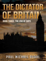 The Dictator of Britain Book Three: The End of Days