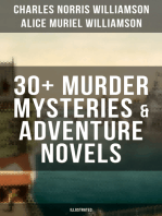 C. N. Williamson & A. N. Williamson: 30+ Murder Mysteries & Adventure Novels (Illustrated): Where the Path Breaks, A Soldier of the Legion, The Girl Who Had Nothing, It Happened in Egypt