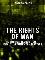 THE RIGHTS OF MAN: The French Revolution – Ideals, Arguments & Motives: Being an Answer to Mr. Burke's Attack on the French Revolution