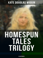 HOMESPUN TALES TRILOGY (Illustrated): Rose o' the River, The Old Peabody Pew & Susanna and Sue