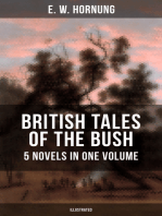 BRITISH TALES OF THE BUSH: 5 Novels in One Volume (Illustrated): Stingaree, A Bride from the Bush, Tiny Luttrell, The Boss of Taroomba and The Unbidden Guest